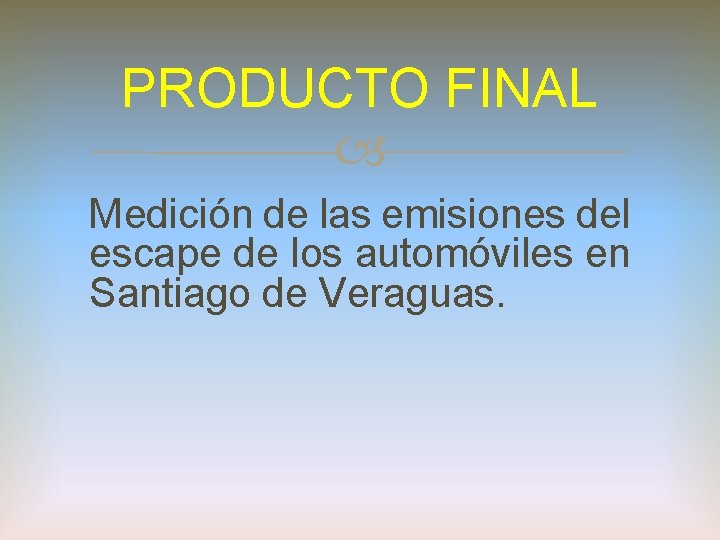PRODUCTO FINAL Medición de las emisiones del escape de los automóviles en Santiago de