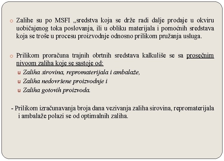 o Zalihe su po MSFI „sredstva koja se drže radi dalje prodaje u okviru o Zalihe su po MSFI „sredstva koja se drže radi dalje prodaje u okviru