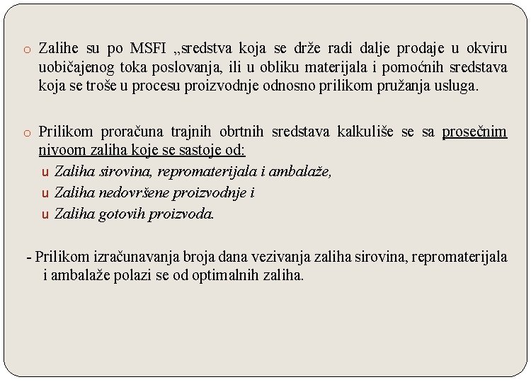 o Zalihe su po MSFI „sredstva koja se drže radi dalje prodaje u okviru