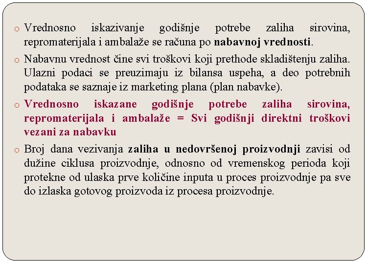 o Vrednosno iskazivanje godišnje potrebe zaliha sirovina, repromaterijala i ambalaže se računa po nabavnoj o Vrednosno iskazivanje godišnje potrebe zaliha sirovina, repromaterijala i ambalaže se računa po nabavnoj
