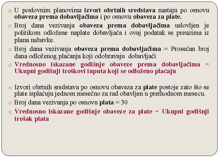 o U poslovnim planovima izvori obrtnih sredstava nastaju po osnovu obaveza prema dobavljačima i