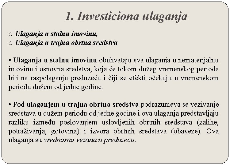 1. Investiciona ulaganja o Ulaganja u stalnu imovinu, o Ulaganja u trajna obrtna sredstva 1. Investiciona ulaganja o Ulaganja u stalnu imovinu, o Ulaganja u trajna obrtna sredstva