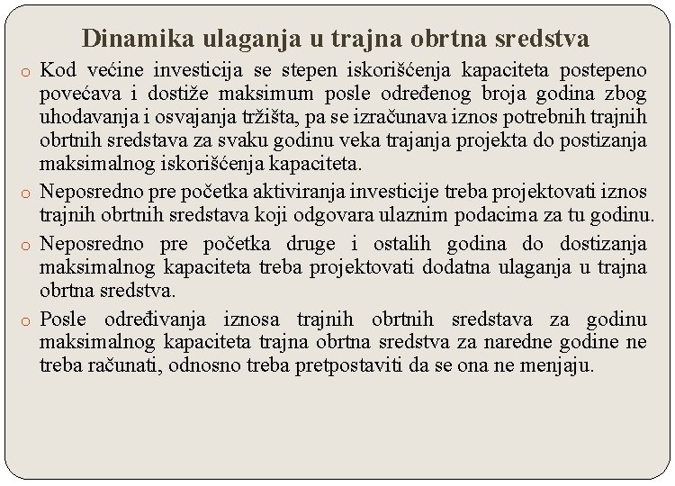 Dinamika ulaganja u trajna obrtna sredstva o Kod većine investicija se stepen iskorišćenja kapaciteta Dinamika ulaganja u trajna obrtna sredstva o Kod većine investicija se stepen iskorišćenja kapaciteta