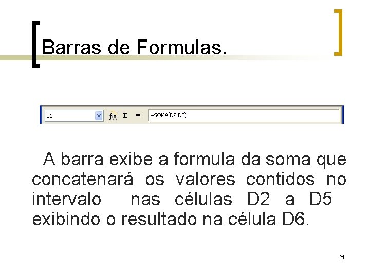 Barras de Formulas. A barra exibe a formula da soma que concatenará os valores