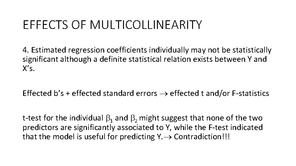 EFFECTS OF MULTICOLLINEARITY 4. Estimated regression coefficients individually may not be statistically significant although