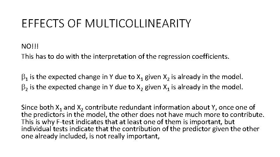 EFFECTS OF MULTICOLLINEARITY NO!!! This has to do with the interpretation of the regression