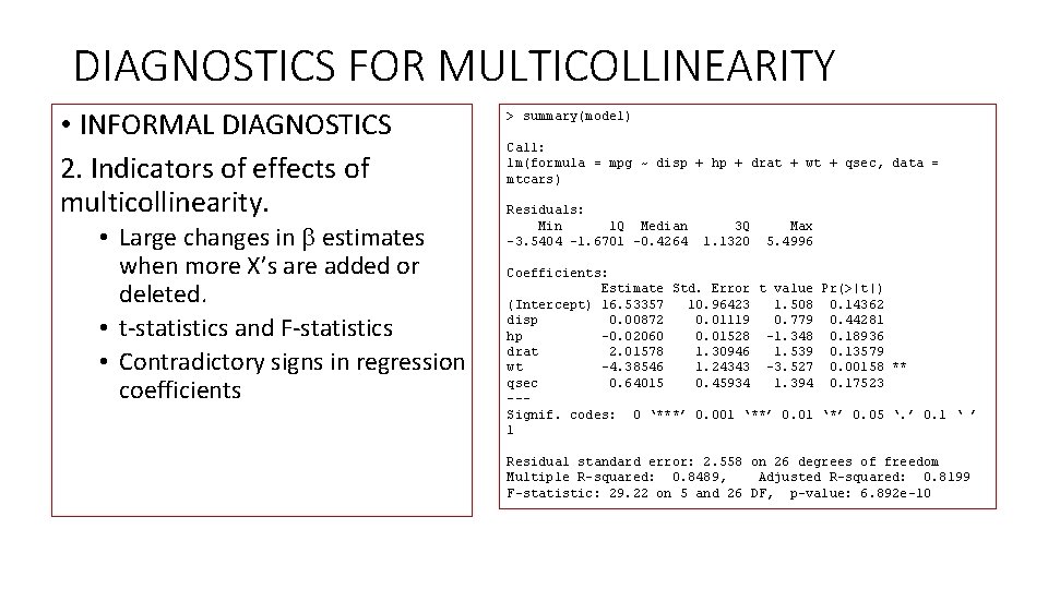 DIAGNOSTICS FOR MULTICOLLINEARITY • INFORMAL DIAGNOSTICS 2. Indicators of effects of multicollinearity. • Large