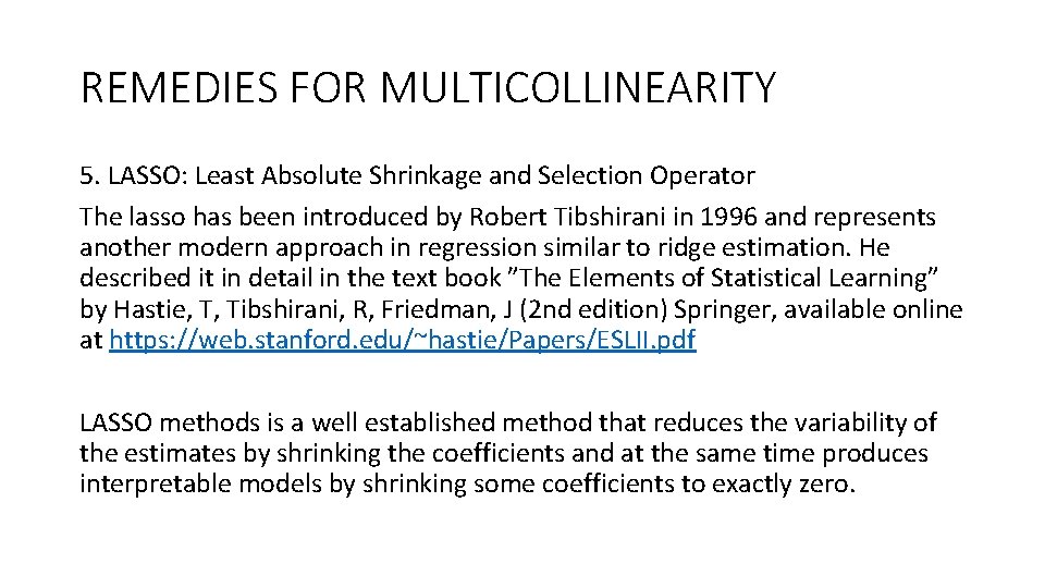 REMEDIES FOR MULTICOLLINEARITY 5. LASSO: Least Absolute Shrinkage and Selection Operator The lasso has