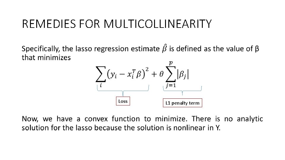 REMEDIES FOR MULTICOLLINEARITY • Loss L 1 penalty term 