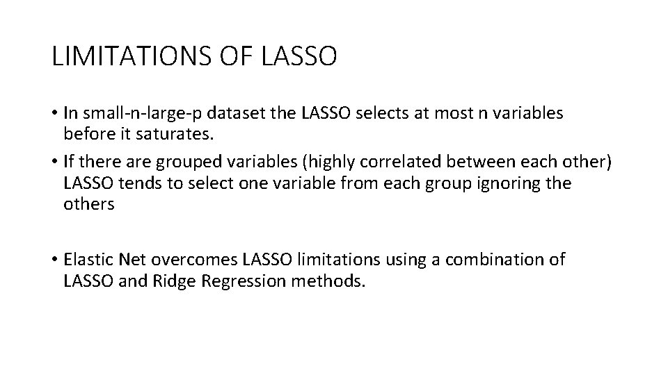 LIMITATIONS OF LASSO • In small-n-large-p dataset the LASSO selects at most n variables