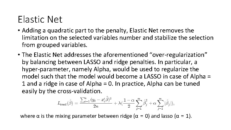 Elastic Net • Adding a quadratic part to the penalty, Elastic Net removes the