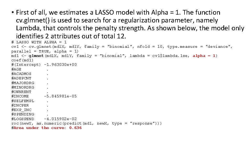 • First of all, we estimates a LASSO model with Alpha = 1.