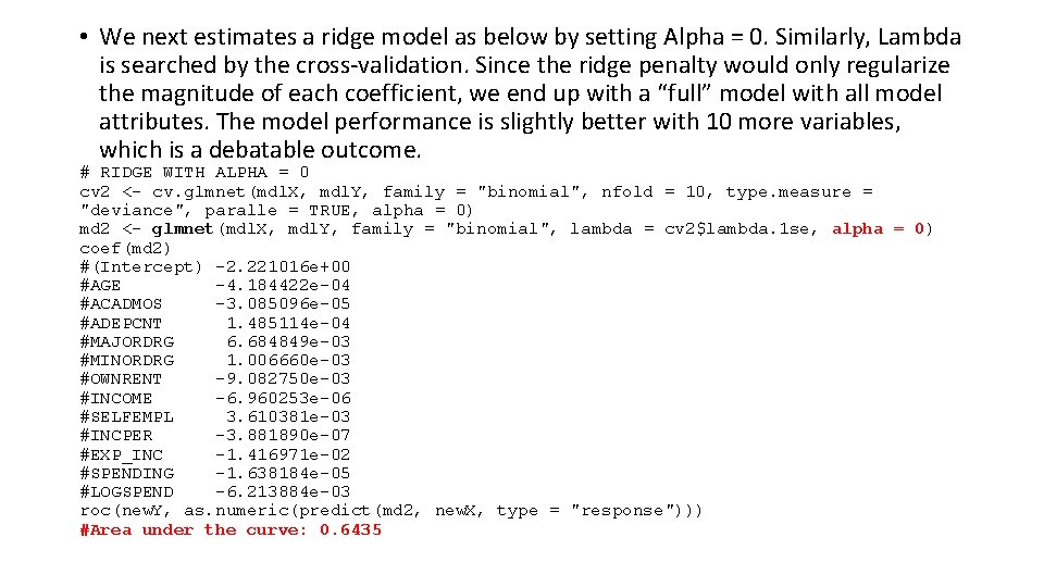  • We next estimates a ridge model as below by setting Alpha =