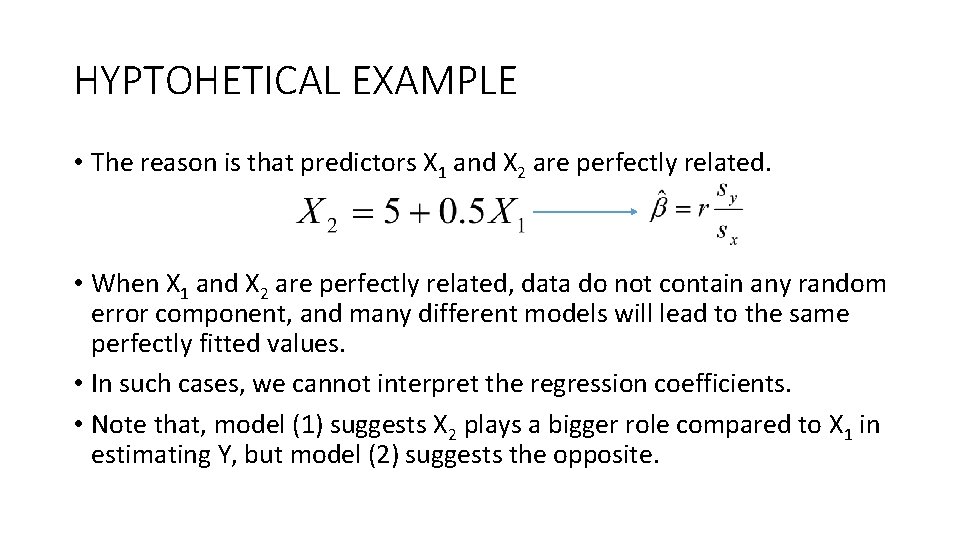 HYPTOHETICAL EXAMPLE • The reason is that predictors X 1 and X 2 are