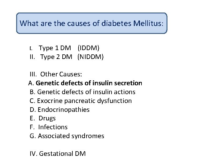 What are the causes of diabetes Mellitus: Type 1 DM (IDDM) II. Type 2