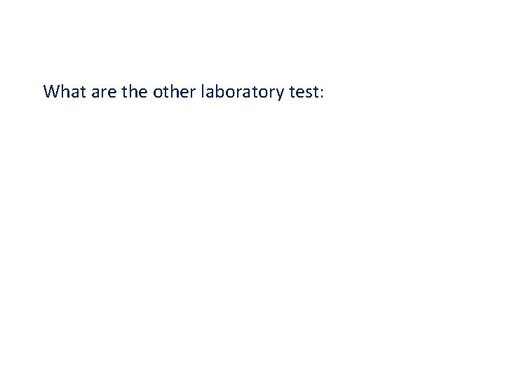 What are the other laboratory test: 