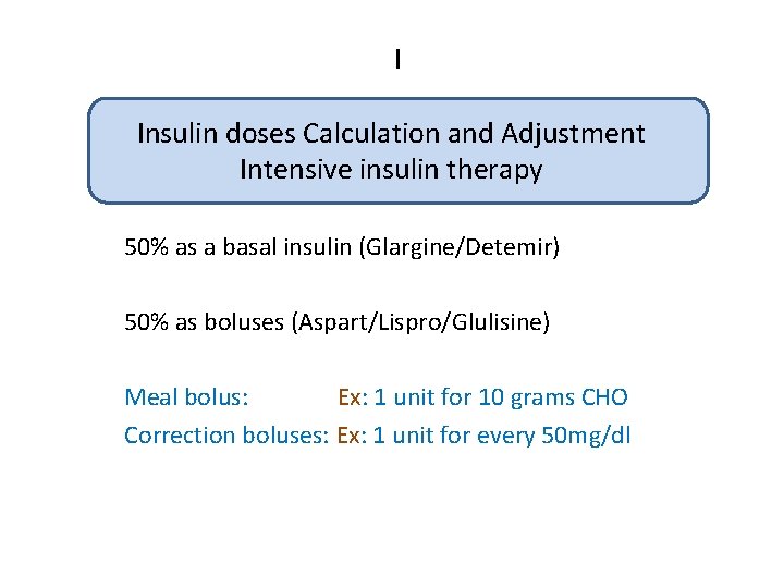 I Insulin doses Calculation and Adjustment Intensive insulin therapy 50% as a basal insulin