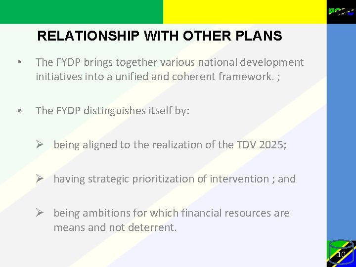 RELATIONSHIP WITH OTHER PLANS • The FYDP brings together various national development initiatives into