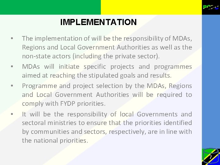IMPLEMENTATION • • The implementation of will be the responsibility of MDAs, Regions and