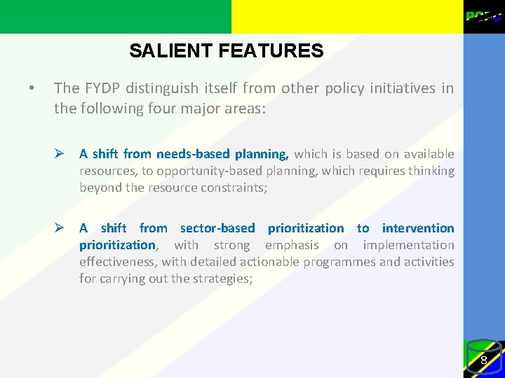 SALIENT FEATURES • The FYDP distinguish itself from other policy initiatives in the following