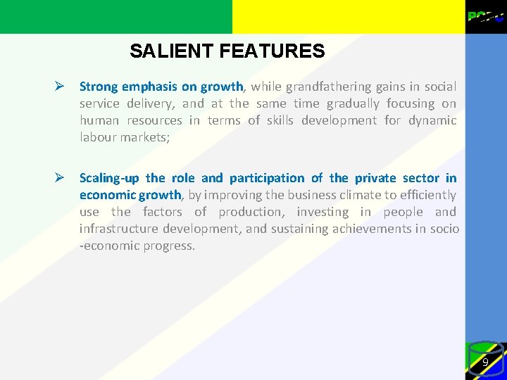 SALIENT FEATURES Ø Strong emphasis on growth, while grandfathering gains in social service delivery,