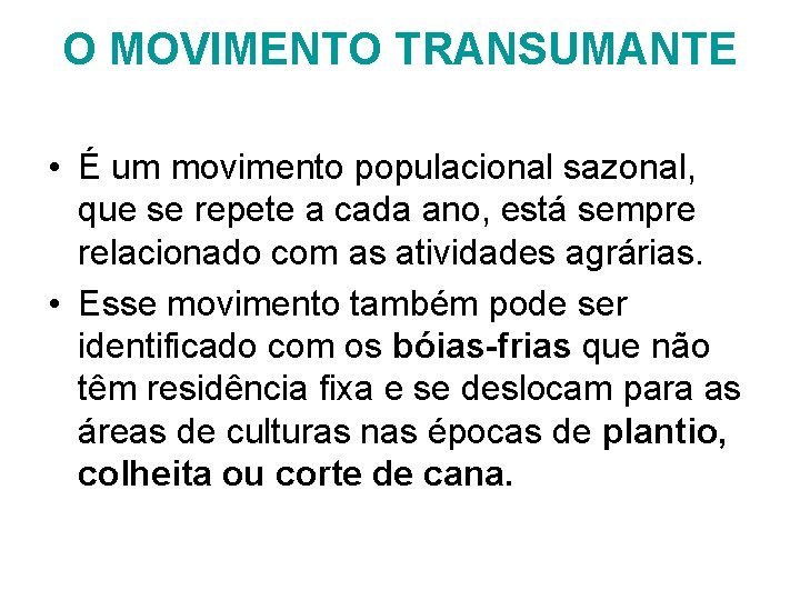 O MOVIMENTO TRANSUMANTE • É um movimento populacional sazonal, que se repete a cada