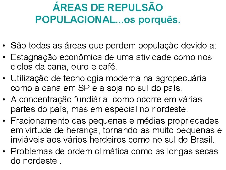 ÁREAS DE REPULSÃO POPULACIONAL. . . os porquês. • São todas as áreas que