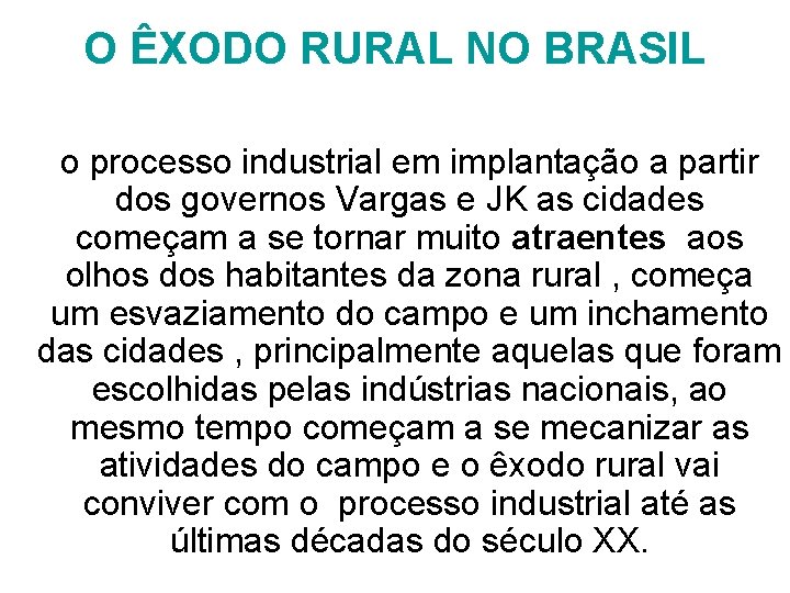 O ÊXODO RURAL NO BRASIL o processo industrial em implantação a partir dos governos