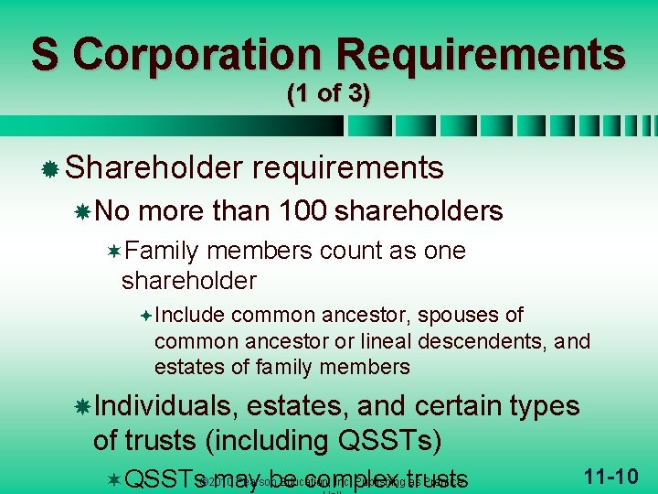 S Corporation Requirements (1 of 3) ® Shareholder No requirements more than 100 shareholders