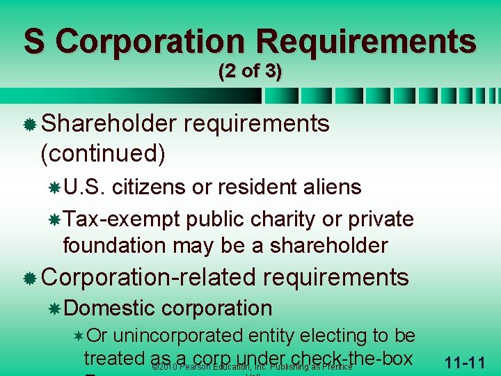 S Corporation Requirements (2 of 3) ® Shareholder requirements (continued) U. S. citizens or