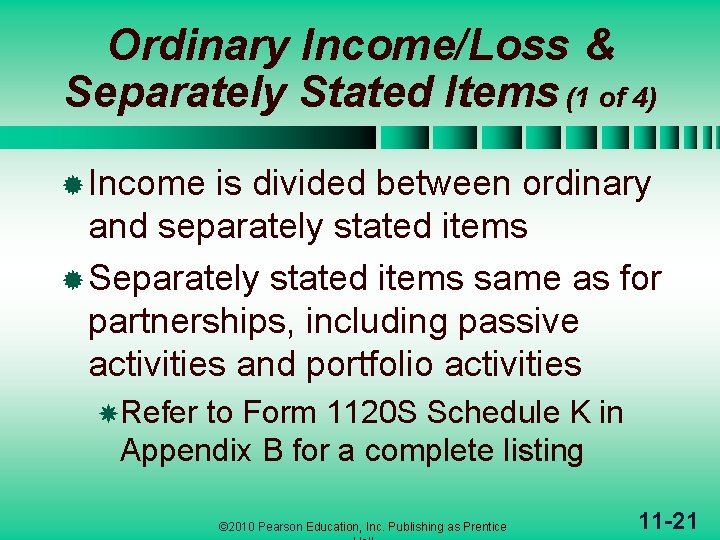 Ordinary Income/Loss & Separately Stated Items (1 of 4) ® Income is divided between