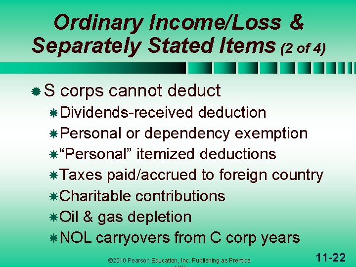 Ordinary Income/Loss & Separately Stated Items (2 of 4) ®S corps cannot deduct Dividends-received