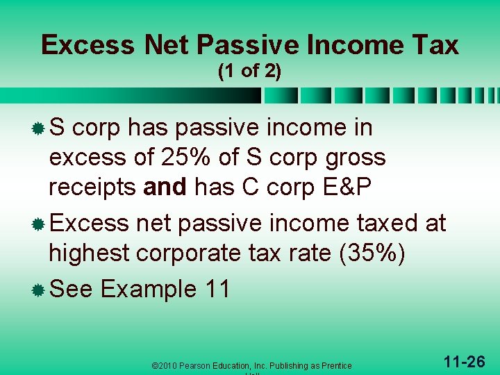 Excess Net Passive Income Tax (1 of 2) ®S corp has passive income in