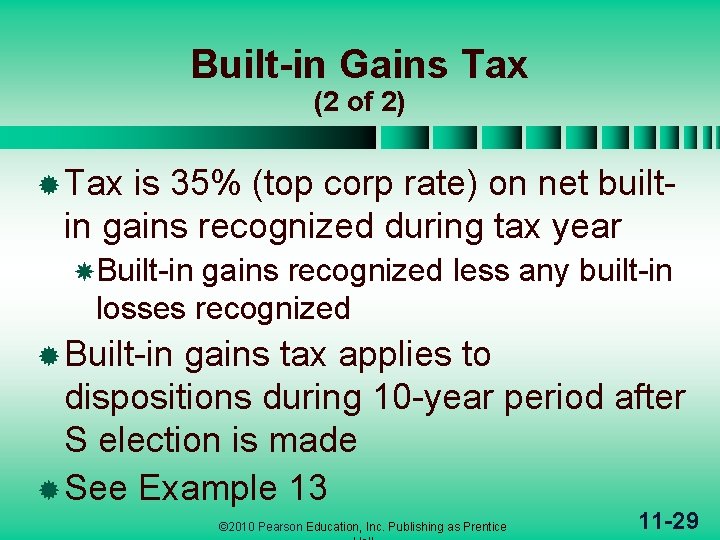 Built-in Gains Tax (2 of 2) ® Tax is 35% (top corp rate) on