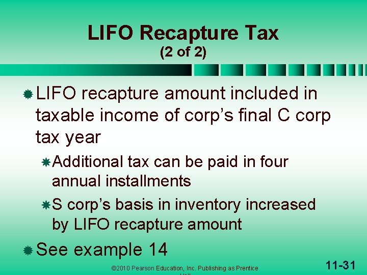 LIFO Recapture Tax (2 of 2) ® LIFO recapture amount included in taxable income
