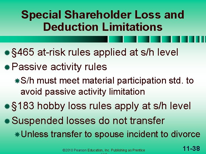 Special Shareholder Loss and Deduction Limitations ® § 465 at-risk rules applied at s/h