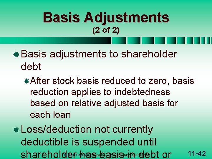 Basis Adjustments (2 of 2) ® Basis adjustments to shareholder debt After stock basis