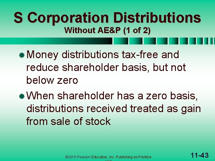 S Corporation Distributions Without AE&P (1 of 2) ® Money distributions tax-free and reduce