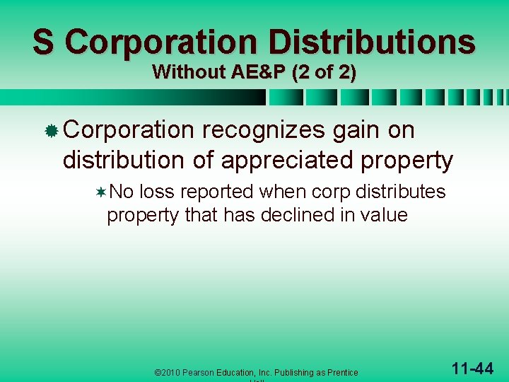 S Corporation Distributions Without AE&P (2 of 2) ® Corporation recognizes gain on distribution