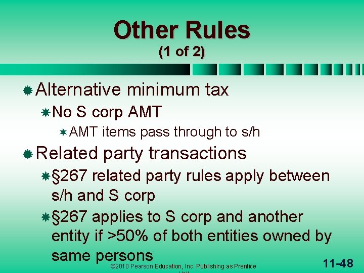 Other Rules (1 of 2) ® Alternative No minimum tax S corp AMT ¬AMT