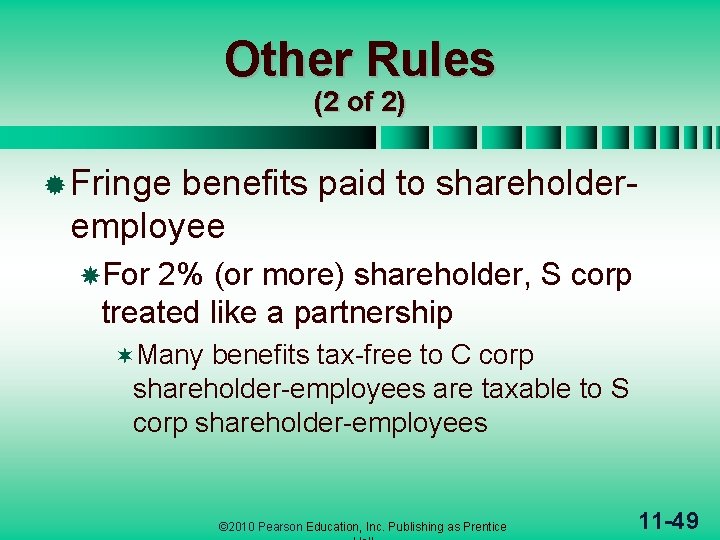 Other Rules (2 of 2) ® Fringe benefits paid to shareholderemployee For 2% (or