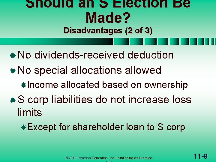 Should an S Election Be Made? Disadvantages (2 of 3) ® No dividends-received deduction
