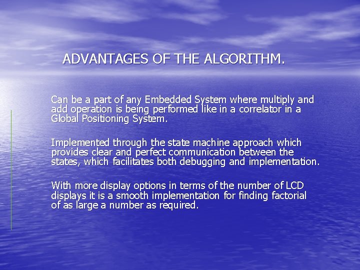 ADVANTAGES OF THE ALGORITHM. Can be a part of any Embedded System where multiply