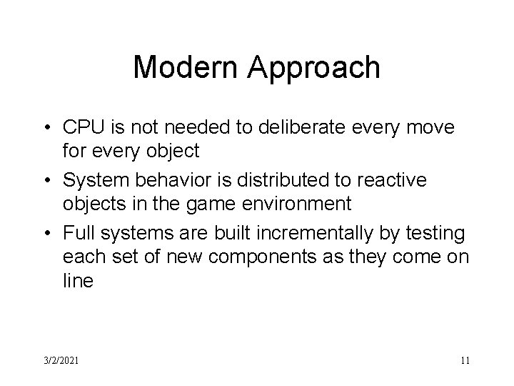 Modern Approach • CPU is not needed to deliberate every move for every object