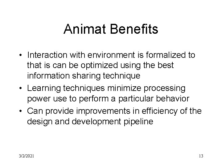 Animat Benefits • Interaction with environment is formalized to that is can be optimized