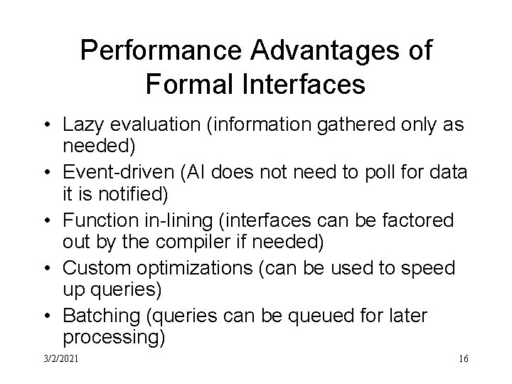 Performance Advantages of Formal Interfaces • Lazy evaluation (information gathered only as needed) •