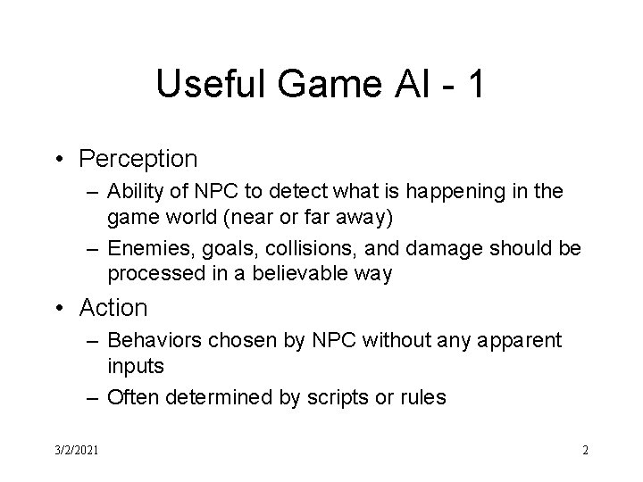 Useful Game AI - 1 • Perception – Ability of NPC to detect what