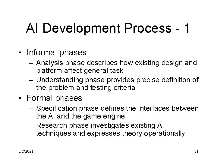 AI Development Process - 1 • Informal phases – Analysis phase describes how existing