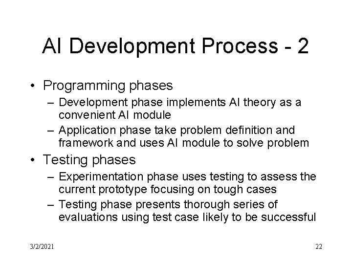 AI Development Process - 2 • Programming phases – Development phase implements AI theory