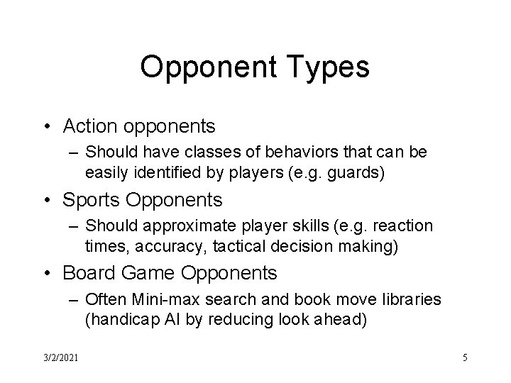 Opponent Types • Action opponents – Should have classes of behaviors that can be